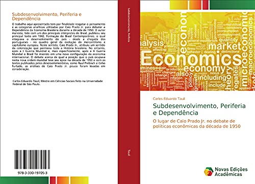 Subdesenvolvimento, Periferia e Dependência: O lugar de Caio Prado Jr. no debate de políticas econômicas da década de 1950