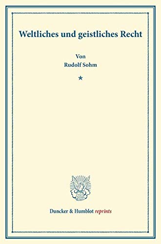 Weltliches und geistliches Recht.: (Sonderabdruck aus der Festgabe der Leipziger Juristenfakultät für Dr. Karl Binding). (Duncker & Humblot reprints)
