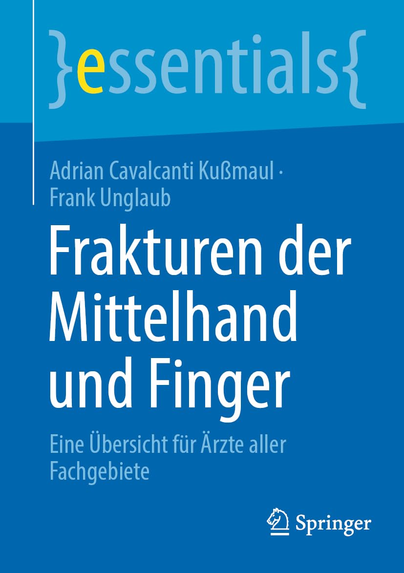 Frakturen der Mittelhand und Finger: Eine Übersicht für Ärzte aller Fachgebiete (essentials)