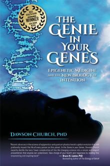 The Genie in Your Genes: Epigenetic Medicine and the New Biology of Intention