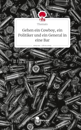 Gehen ein Cowboy, ein Politiker und ein General in eine Bar. Life is a Story - story.one