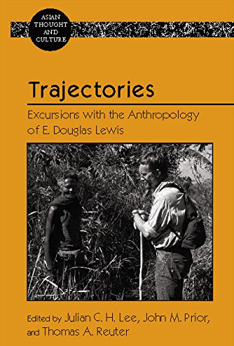 Trajectories: Excursions with the Anthropology of E. Douglas Lewis (Asian Thought and Culture)