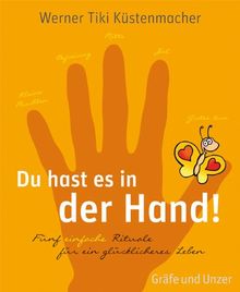 Du hast es in der Hand: 5 einfache Rituale für ein glücklicheres Leben (Einzeltitel)