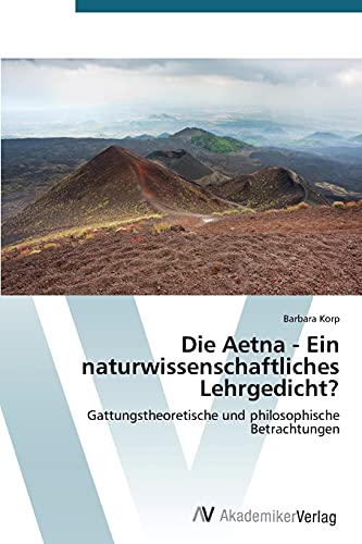 Die Aetna - Ein naturwissenschaftliches Lehrgedicht?: Gattungstheoretische und philosophische Betrachtungen