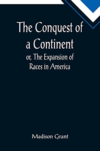 The Conquest of a Continent; or, The Expansion of Races in America