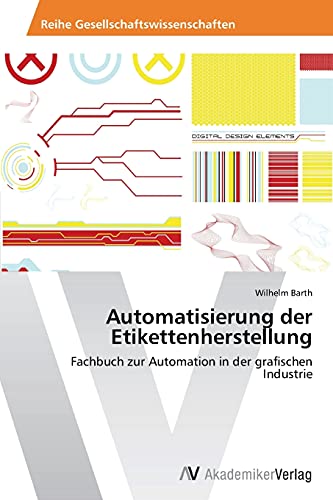 Automatisierung der Etikettenherstellung: Fachbuch zur Automation in der grafischen Industrie