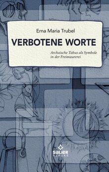 Verbotene Worte: Archaische Tabus als Symbole in der Freimaurerei de