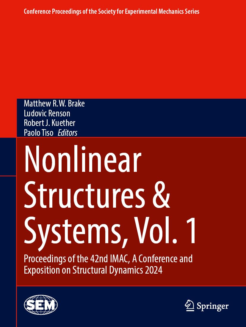 Nonlinear Structures & Systems, Vol. 1: Proceedings of the 42nd IMAC, A Conference and Exposition on Structural Dynamics 2024 (Conference Proceedings ... for Experimental Mechanics Series, Band 1)