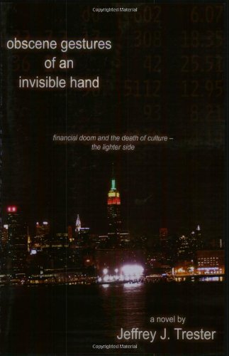 Obscene Gestures of an Invisible Hand: Financial Doom and the Death of Culture - The Lighter Side