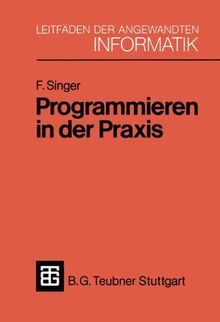 Programmieren in der Praxis (XLeitfäden der angewandten Informatik)
