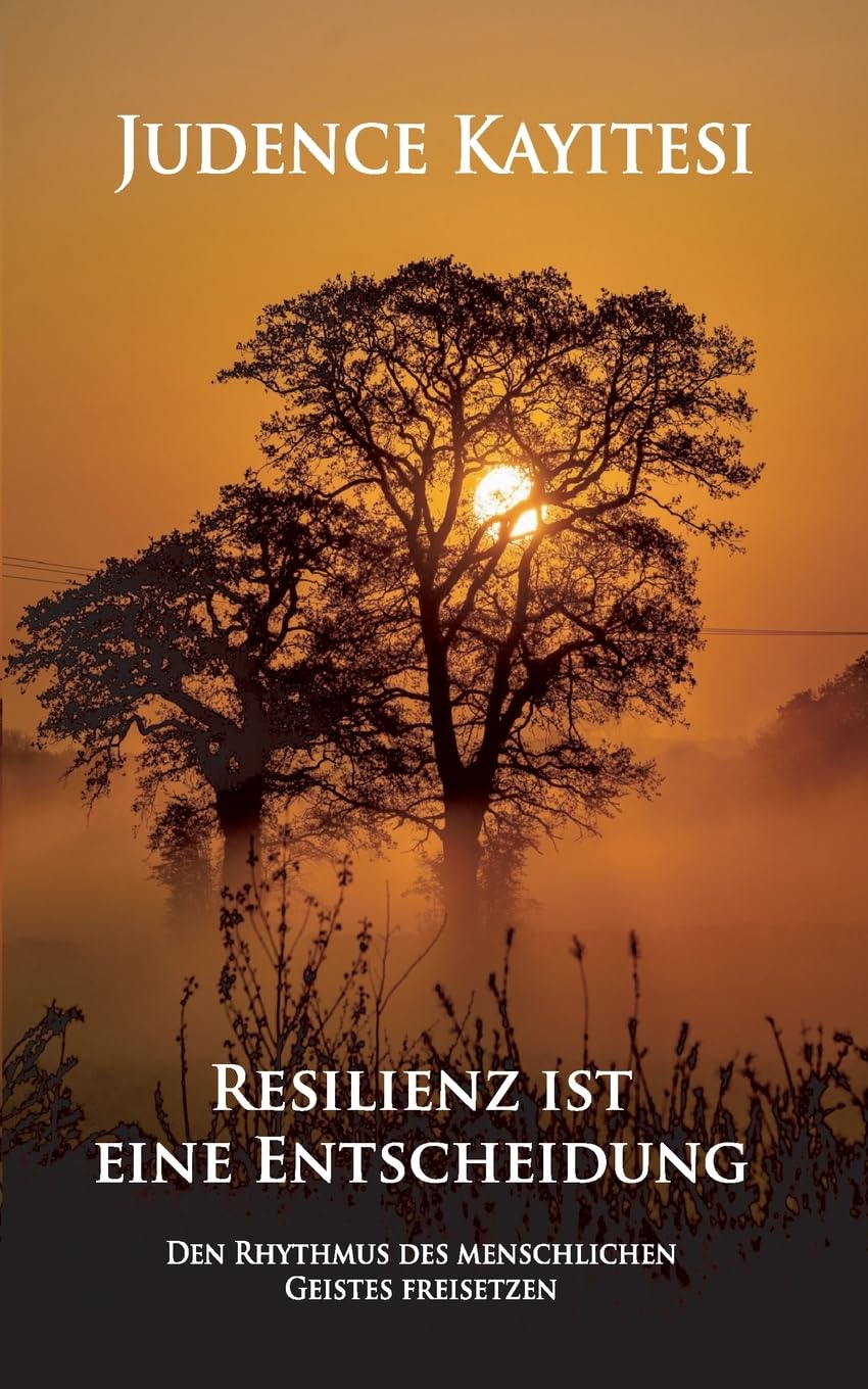 Resilienz ist eine Entscheidung: Den Rhythmus des menschlichen Geistes freisetzen