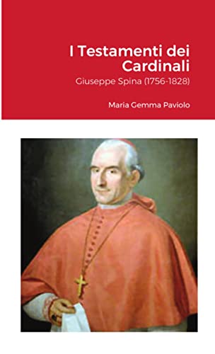 I Testamenti dei Cardinali: Giuseppe Spina (1756-1828)