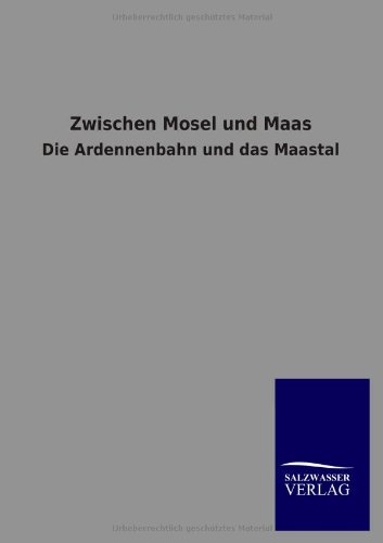 Zwischen Mosel und Maas: Die Ardennenbahn und das Maastal
