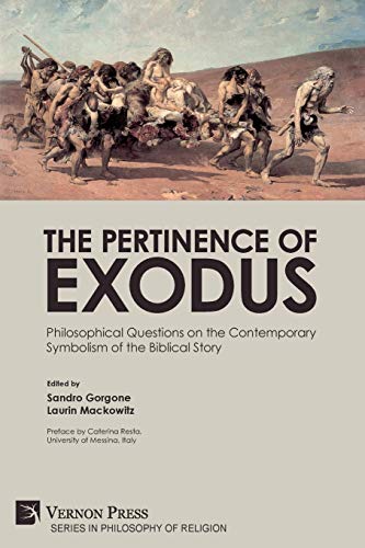 The Pertinence of Exodus: Philosophical Questions on the Contemporary Symbolism of the Biblical Story (Philosophy of Religion)