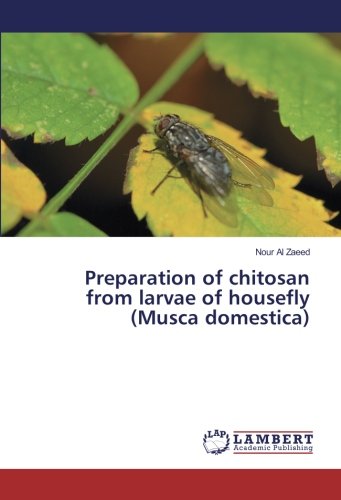 Preparation of chitosan from larvae of housefly (Musca domestica)