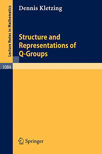 Structure and Representations of Q-Groups (Lecture Notes in Mathematics, 1084, Band 1084)