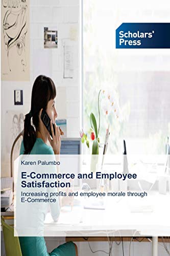 E-Commerce and Employee Satisfaction: Increasing profits and employee morale through E-Commerce