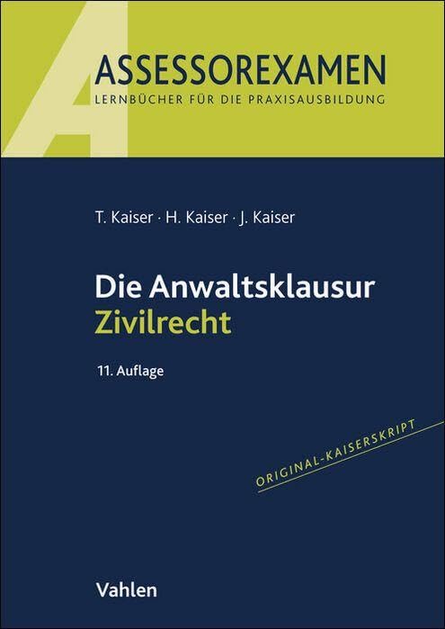 Kaiser, Torsten: Die Anwaltsklausur Zivilrecht