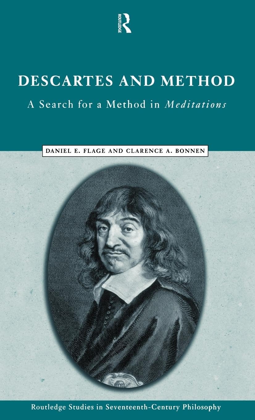 Descartes and Method: A Search for a Method in Meditations (Routledge Studies in Seventeenth-Century Philosophy, 2, Band 2)