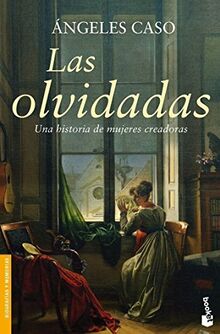 Las olvidadas : una historia de mujeres creadoras (Divulgación)