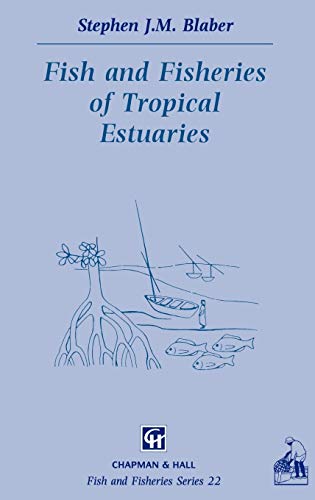 Fish and Fisheries in Tropical Estuaries (Fish & Fisheries Series, 22, Band 22)