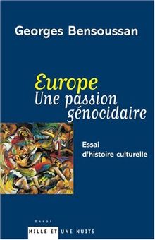 Europe, une passion génocidaire : essai d'histoire culturelle