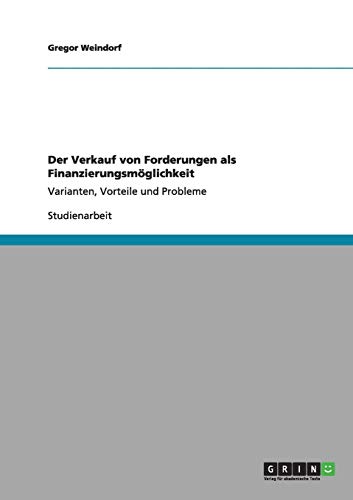 Der Verkauf von Forderungen als Finanzierungsmöglichkeit: Varianten, Vorteile und Probleme