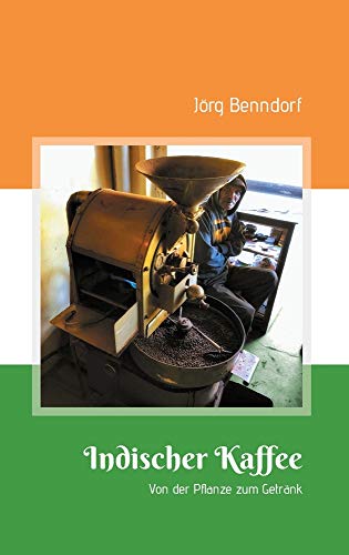 Indischer Kaffee: Von der Pflanze zum Getränk