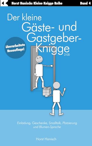 Der kleine Gäste- und Gastgeber-Knigge 2100: Einladung, Geschenke, Smalltalk, Platzierung und Blumen-Sprache (Der kleine Knigge-Ratgeber)