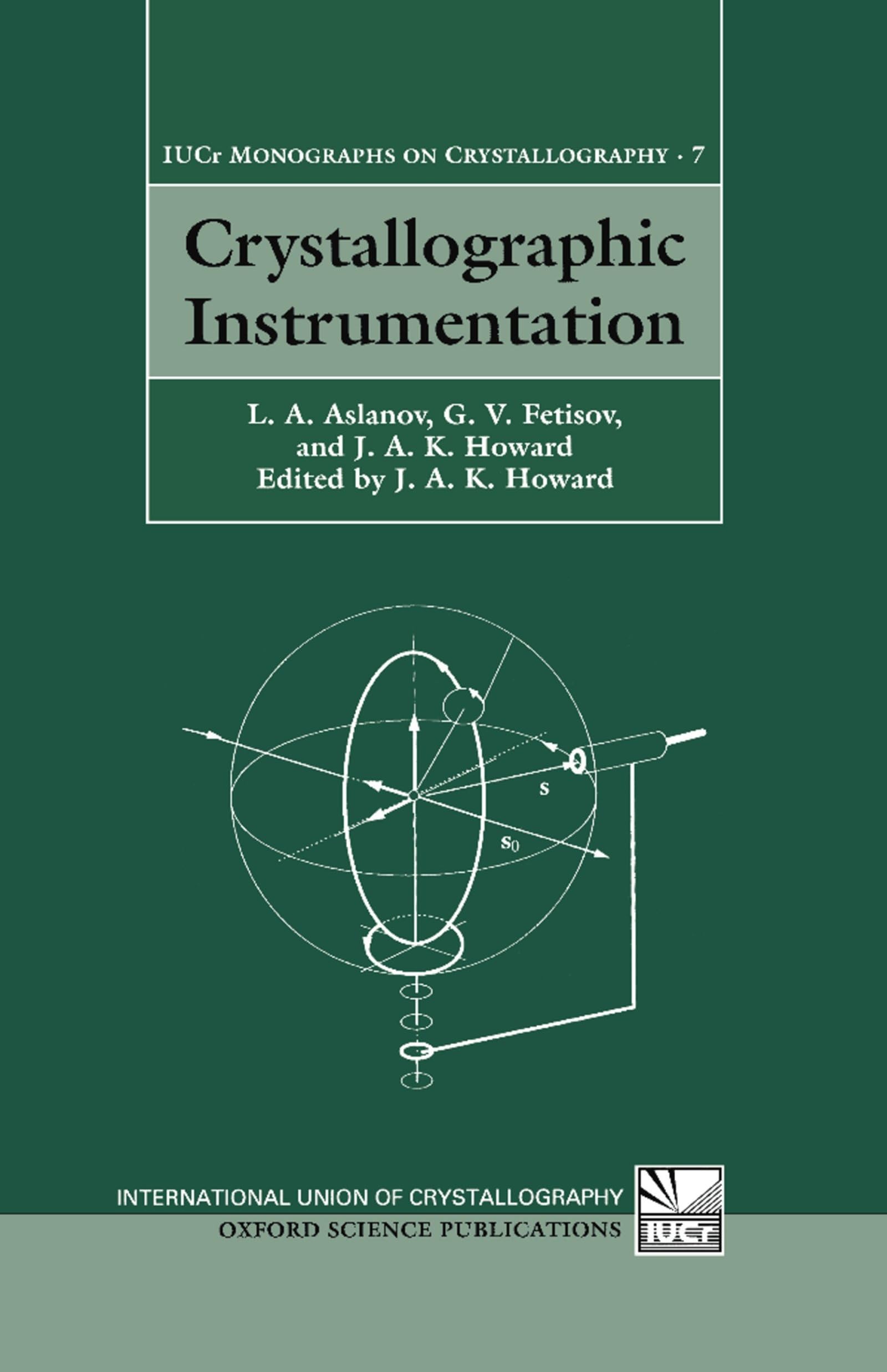Crystallographic Instrumentation (INTERNATIONAL UNION OF CRYSTALLOGRAPHY MONOGRAPHS ON CRYSTALLOGRAPHY, Band 7)