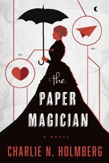 The Paper Magician (The Paper Magician Series, Band 1)