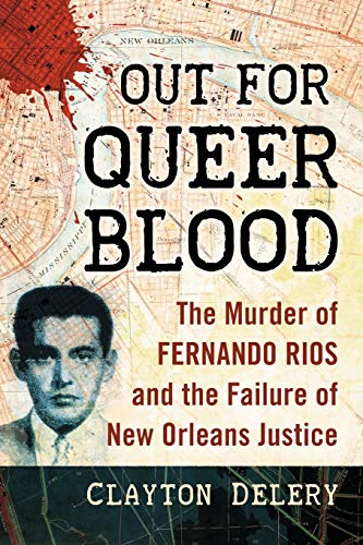 Out for Queer Blood: The Murder of Fernando Rios and the Failure of New Orleans Justice