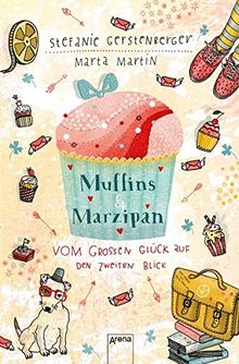 Muffins und Marzipan. Vom großen Glück auf den zweiten Blick