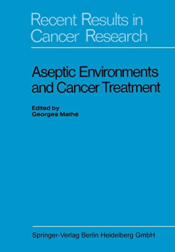 Aseptic Environments and Cancer Treatment: Hrsg.: European Organization for Research on Treatment of Cancer (Recent Results in Cancer Research, 29, Band 29)