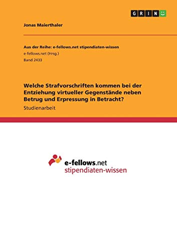 Welche Strafvorschriften kommen bei der Entziehung virtueller Gegenstände neben Betrug und Erpressung in Betracht?