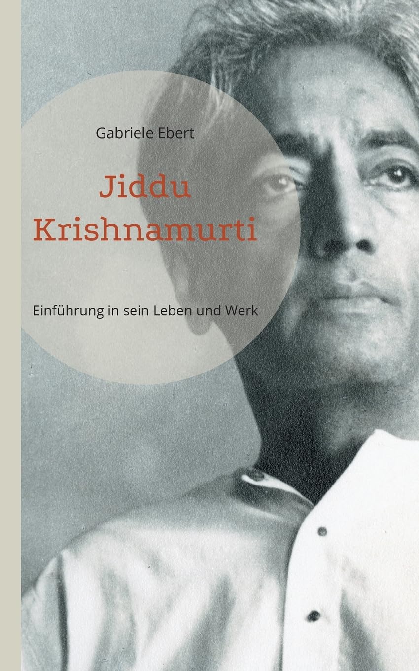 Jiddu Krishnamurti: Einführung in sein Leben und Werk