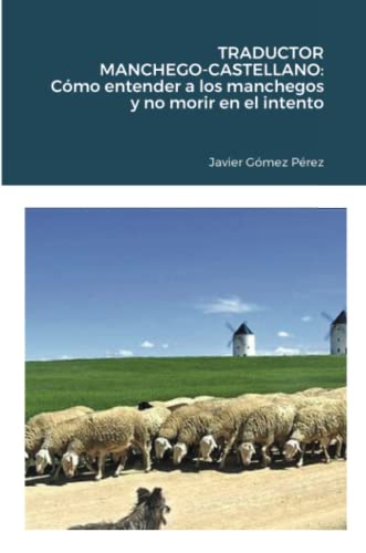 TRADUCTOR MANCHEGO-CASTELLANO: Cómo entender a los manchegos y no morir en el intento