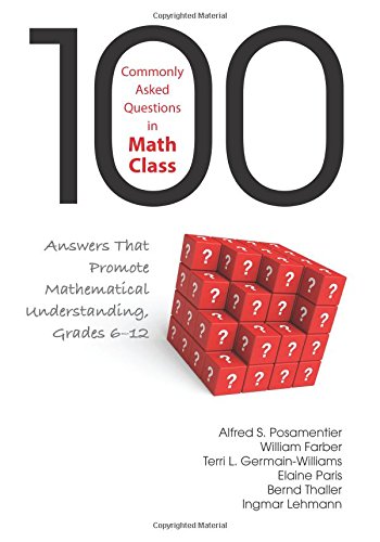 100 Commonly Asked Questions in Math Class: Answers That Promote Mathematical Understanding, Grades 6-12