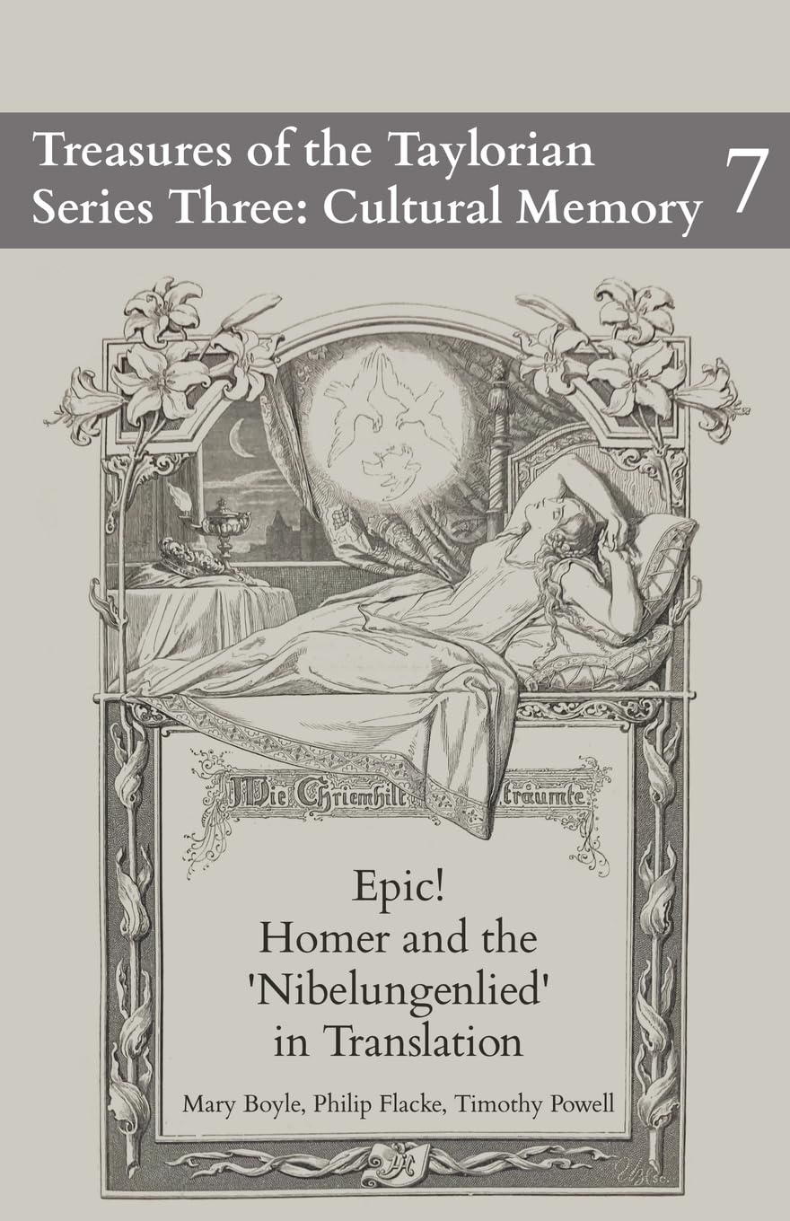 Epic! Homer and the Nibelungenlied in Translation (Treasures of the Taylorian: Cultural Memory, Band 7)