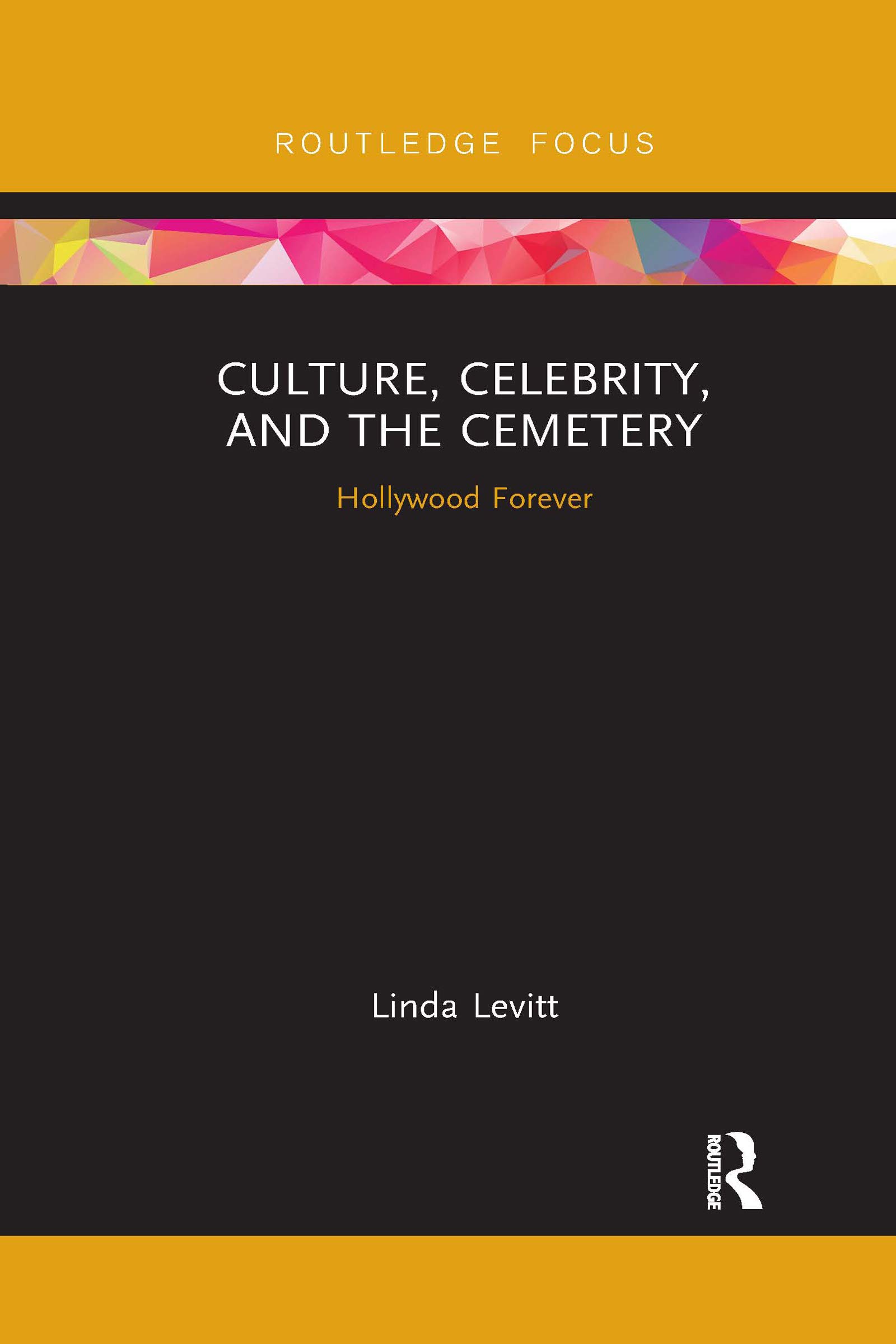 Culture, Celebrity, and the Cemetery: Hollywood Forever (Heritage, Tourism, and Community)