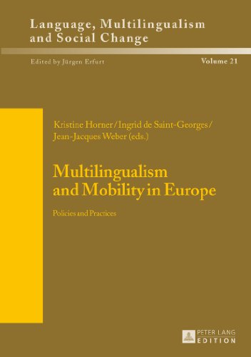 Multilingualism and Mobility in Europe: Policies and Practices (Sprache, Mehrsprachigkeit und sozialer Wandel. Language. Multilinguism and Social Change. Langue, multilinguisme et changement social)