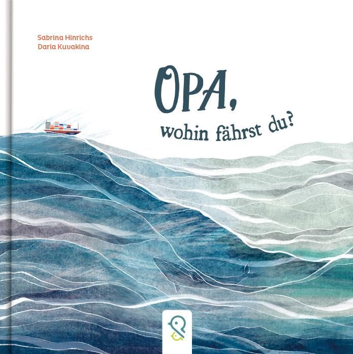 Hinrichs, Sabrina: Opa, wohin fährst du?