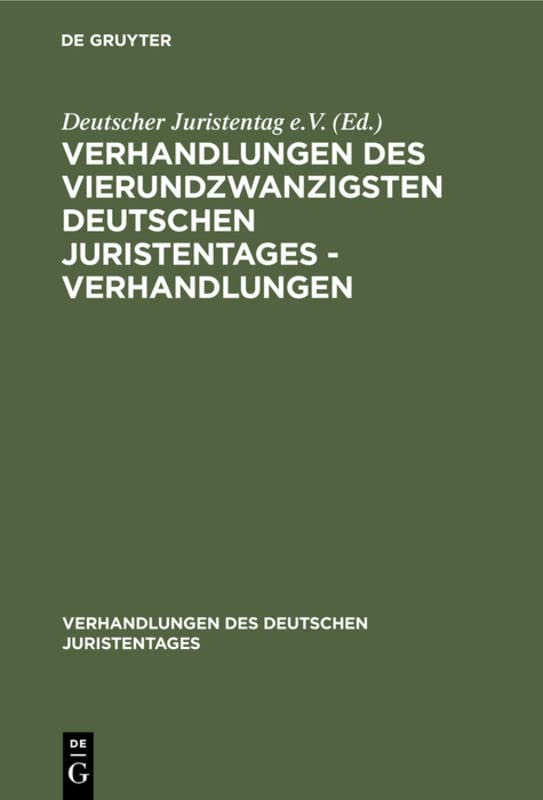Verhandlungen des Vierundzwanzigsten Deutschen Juristentages - Verhandlungen (Verhandlungen des Deutschen Juristentages, 24, 4, Band 24)