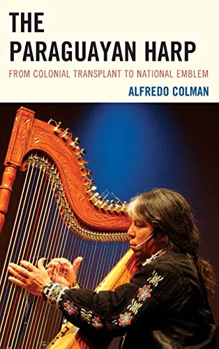 The Paraguayan Harp: From Colonial Transplant to National Emblem
