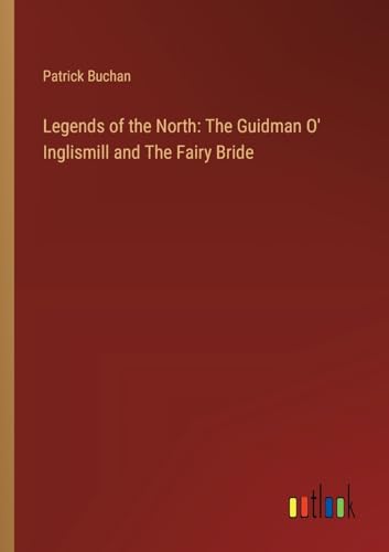 Legends of the North: The Guidman O' Inglismill and The Fairy Bride