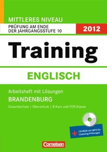 Abschlussprüfung Englisch: Training - Mittlerers Niveau Brandenburg 2012: 10. Schuljahr - Prüfung am Ende der Jahrgangsstufe 10 ... Plus-Training Mittlerer Abschluss