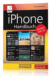 iPhone Handbuch Version iOS 15 - PREMIUM Videobuch: Buch + 4 h Videokurs - für alle iPhones geeignet; komplett vierfarbig und für Einsteiger optimal: ... Buch + 4 h Lernvideos für alle iPhone-Modelle