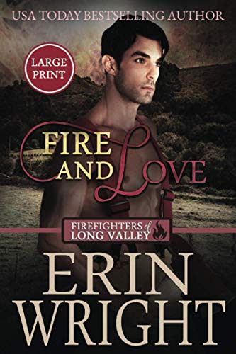 Fire and Love: A Fireman Western Romance Novel: A Firefighters of Long Valley Romance Novel (Firefighters of Long Valley Romance - Large Print, Band 3)