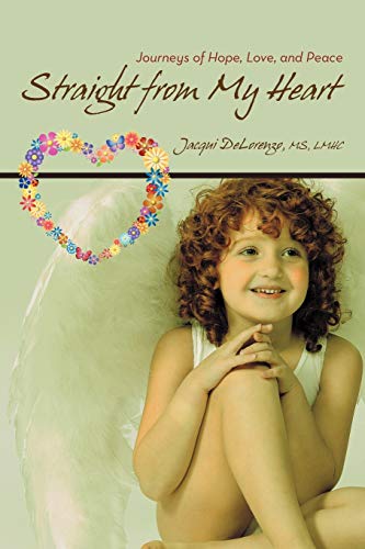 Straight from My Heart: Journeys of Hope, Love, and Peace