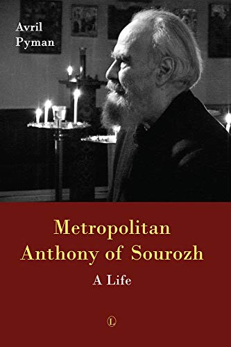 Metropolitan Anthony of Sourozh: A Life